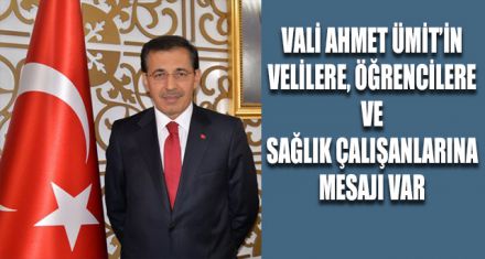 VALİ AHMET'İN VELİLERE, ÖĞRENCİLERE VE SAĞLIK ÇALIŞANLARINA MESAJI VAR 