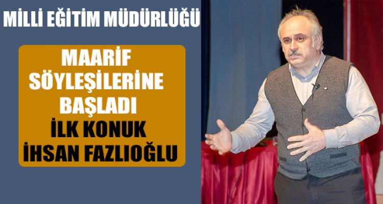 MAARİF SÖYLEŞİLERİ BAŞLADI