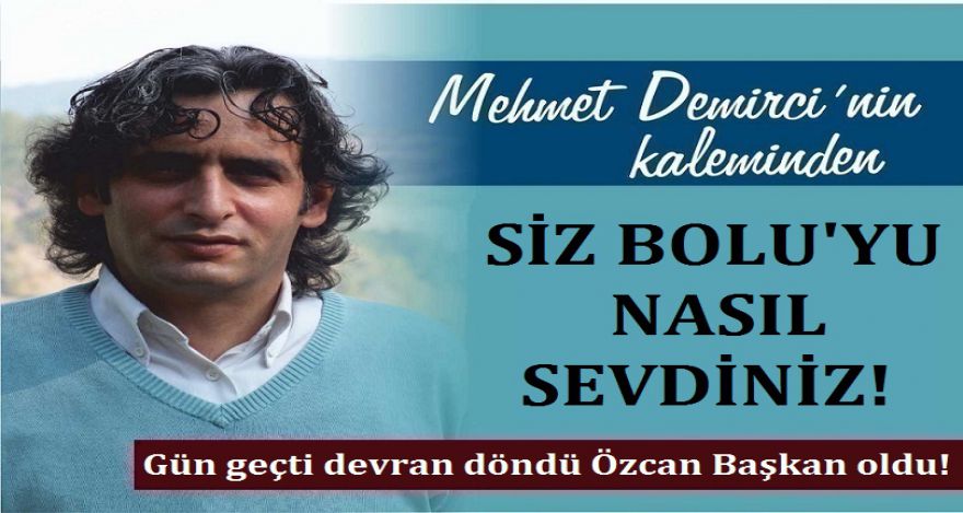 SİZ BOLU'YU NASIL SEVDİNİZ?