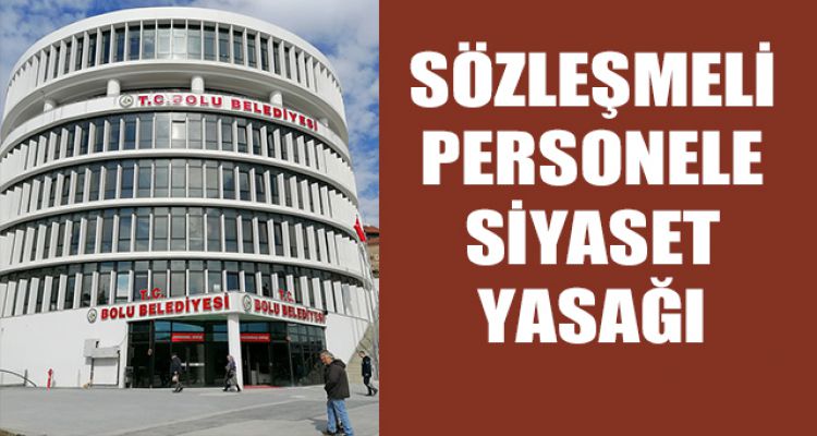SÖZLEŞMELİ PERSONELE SİYASET YASAĞI