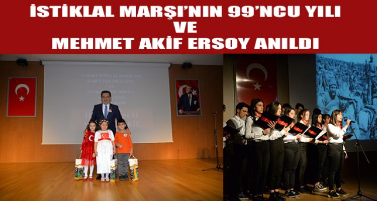 İSTİKLAL MARŞI'NIN 99'NCU YILI VE MEHMET AKİF ERSOY ANILDI