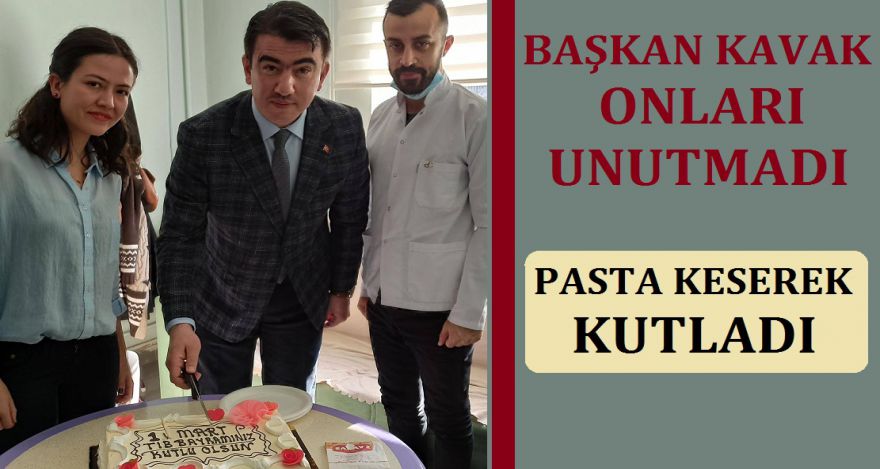 BAŞKAN KAVAK TIP BAYRAMINI KUTLADI