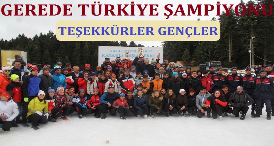 GEREDE TÜRKİYE ŞAMPİYONU