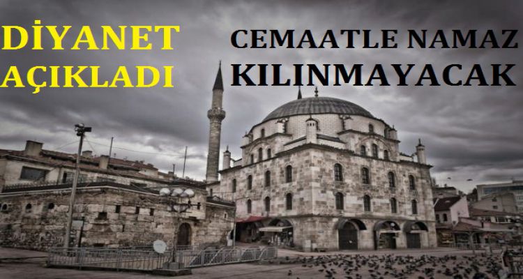 CEMAATLE NAMAZ KILINMAYACAK