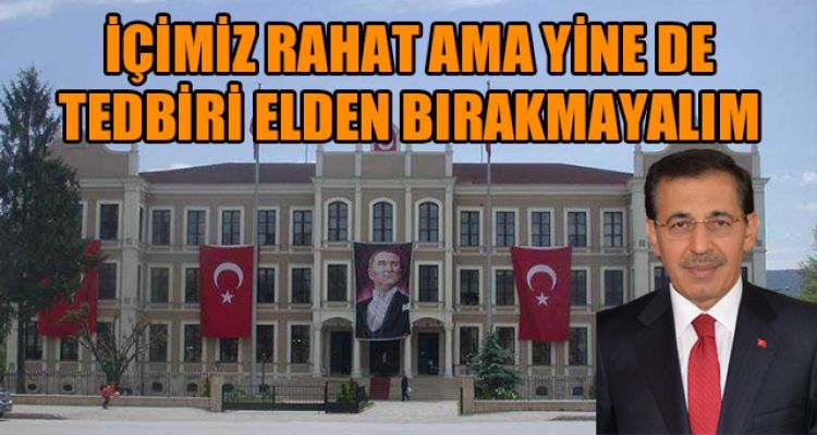 İÇİMİZ RAHAT AMA YİNEDE TEDBİRİ ELDEN BIRAKMAYALIM