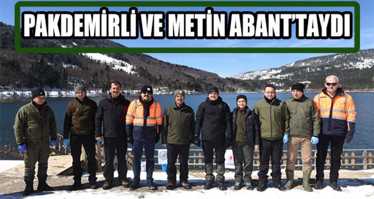PAKDEMİRLİ VE METİN ABANT'TAYDI