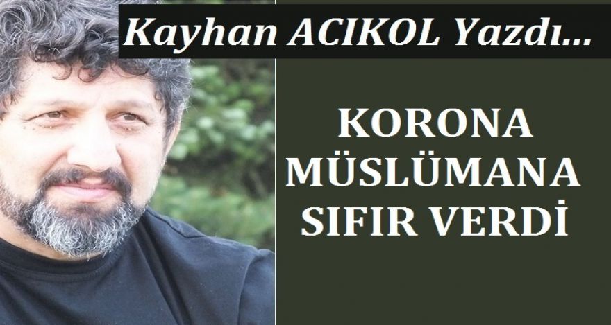 KORONA MÜSLÜMANA SIFIR VERDİ!