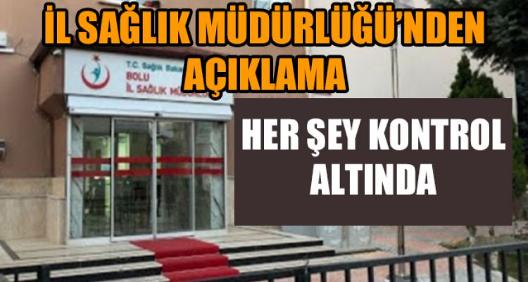 SAĞLIK İL MÜDÜRLÜĞÜ'NDEN AÇIKLAMA