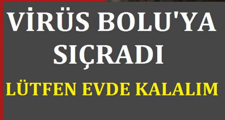 VİRÜS BOLU'YA BULAŞTI