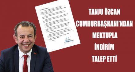 ÖZCAN CUMHURBAŞKANI'NDAN İNDİRİM TALEP ETTİ