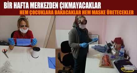 HEM ÇOCUKLARA BAKACAKLAR HEM MASKE ÜRETECEKLER