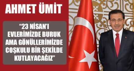 "EVLERİMİZDE BURUK AMA GÖNÜLLERİMİZDE COŞKULU KUTLAYACAĞIZ”