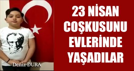 ÖĞRENCİLER 23 NİSANI EVLERİNDE KUTLADI 