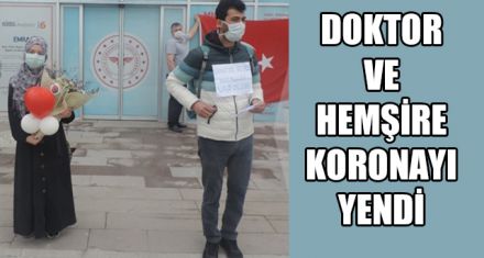 DOKTOR VE HEMŞİRE KORONAYI YENDİ