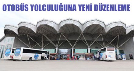 OTOBÜS YOLCULUĞUNA YENİ DÜZENLEME