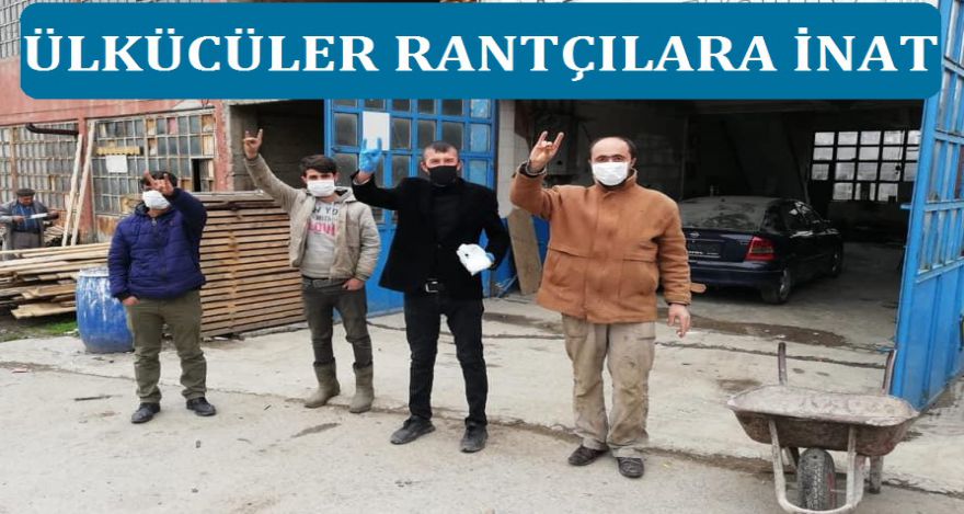 ÜLKÜCÜLER RANTÇILARA İNAT...