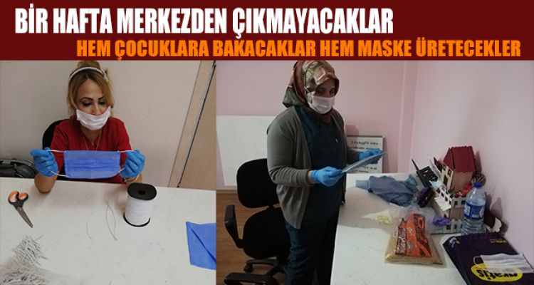 HEM ÇOCUKLARA BAKACAKLAR HEM MASKE ÜRETECEKLER