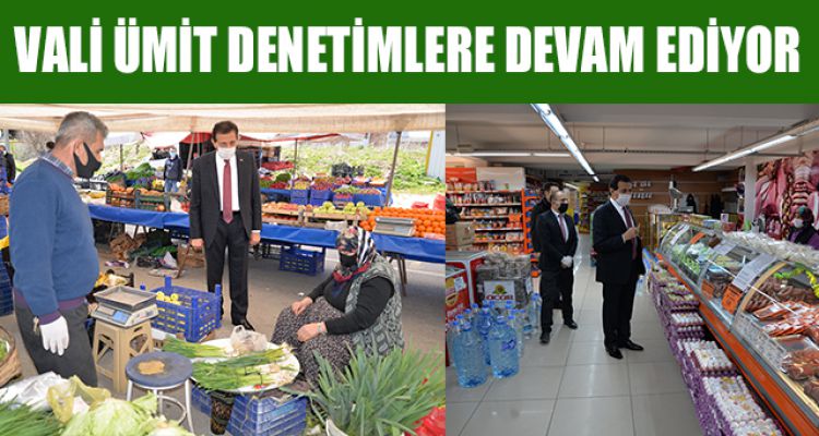 VALİ ÜMİT DENETİMLERE DEVAM ETTİ