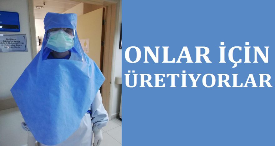 ONLAR İÇİN ÜRETİYORLAR