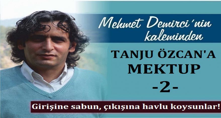 TANJU ÖZCAN'A MEKTUP -2-