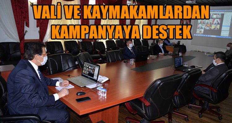 VALİ VE KAYMAKAMLARDAN KAMPANYAYA DESTEK