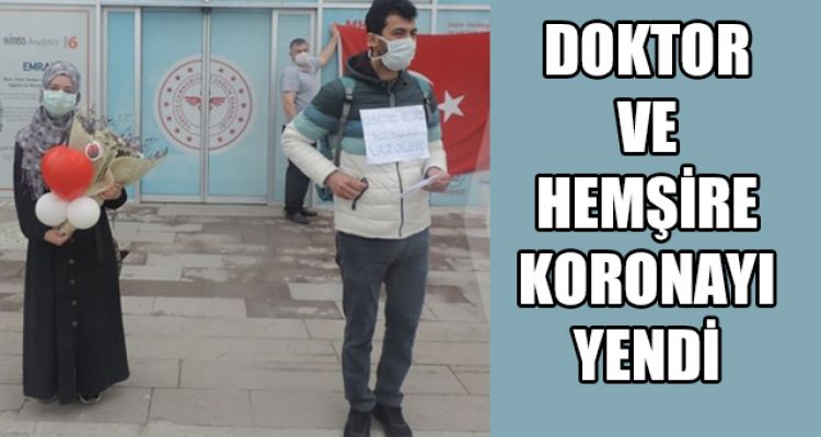 DOKTOR VE HEMŞİRE KORONAYI YENDİ