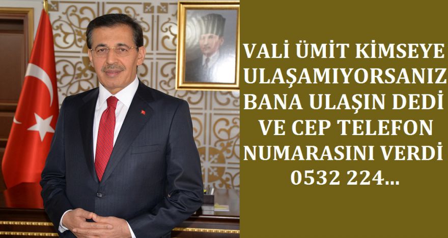 VALİ ÜMİT CEP TELEFON NUMARASINI VERDİ