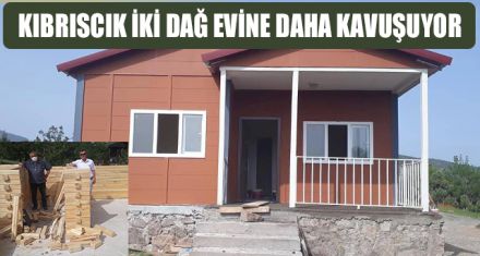 KIBRISCIK İKİ DAĞ EVİNE DAHA KAVUŞUYOR