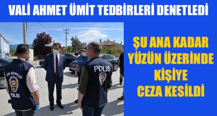 VALİ AHMET ÜMİT TEDBİRLERİ DENETLEDİ