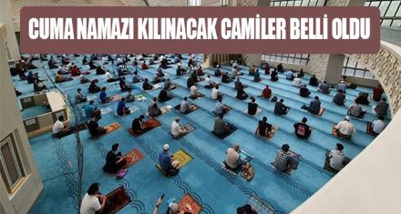 CUMA NAMAZI KILINACAK CAMİLER BELLİ OLDU