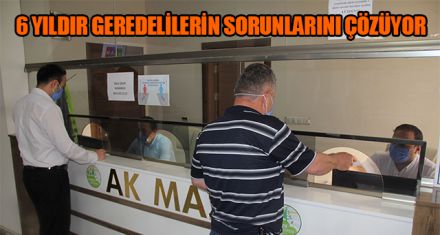 6 YILDIR GEREDELİLERİN SORUNLARINI ÇÖZÜYOR   