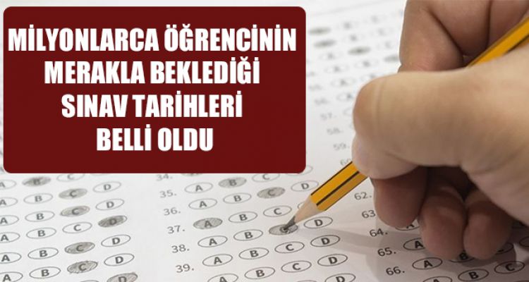SINAV TARİHLERİ BELLİ OLDU