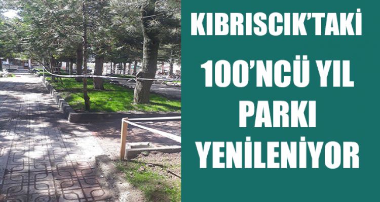 100'NCÜ YIL PARKI YENİLENİYOR