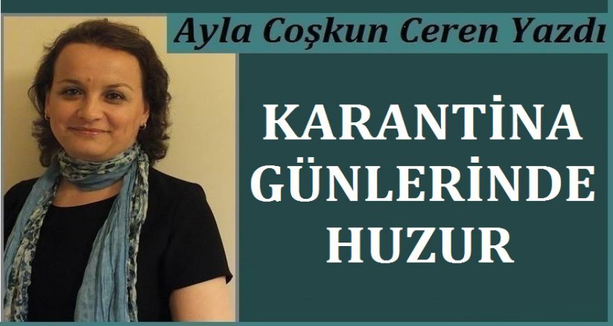 KARANTİNA GÜNLERİNDE HUZUR
