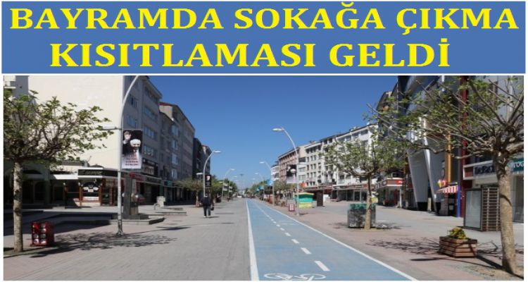 BAYRAMDA SOKAĞA ÇIKMA KISITLAMASI GELDİ