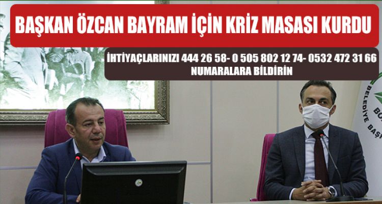 BAŞKAN ÖZCAN BAYRAM İÇİN KRİZ MASASI KURDU