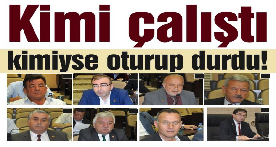 Kimi çalıştı kimiyse sadece durdu!