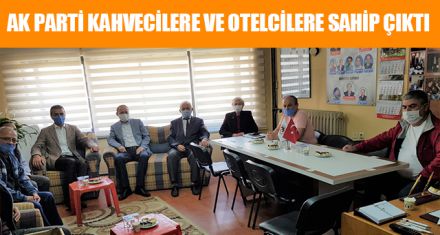 AK PARTİ KAHVECİLERE VE OTELCİLERE SAHİP ÇIKTI