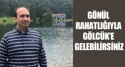 GÖNÜL RAHATLIĞIYLA GÖLCÜK'E GELEBİLİRSİNİZ