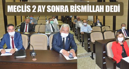 MECLİS 2 AY SONRA BİSMİLLAH DEDİ