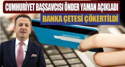 BANKA ÇETESİ ÇÖKERTİLDİ