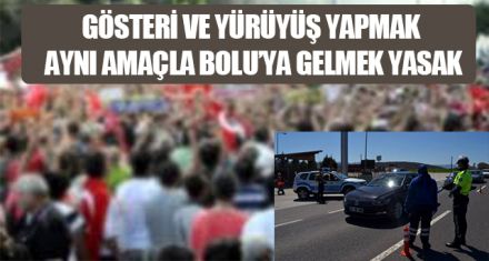 29 HAZİRAN'A KADAR GÖSTERİ VE YÜRÜYÜŞ YASAK