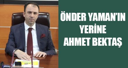 ÖNDER YAMAN'IN YERİNE AHMET BEKTAŞ   