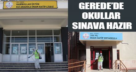GEREDE'DE OKULLAR SINAVA HAZIR