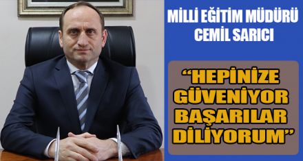 MİLLİ EĞİTİM MÜDÜRÜ SARICI ÖĞRENCİLERE BAŞARILAR DİLEDİ