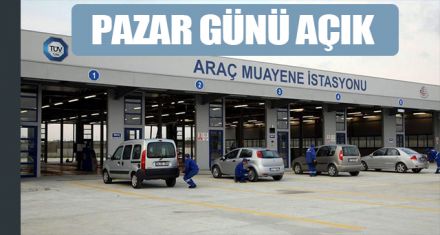 TÜVTÜRK PAZAR GÜNÜ AÇIK