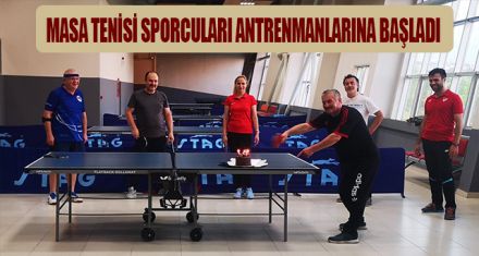 MASA TENİSİNDE ANTRENMANLAR YENİDEN BAŞLADI