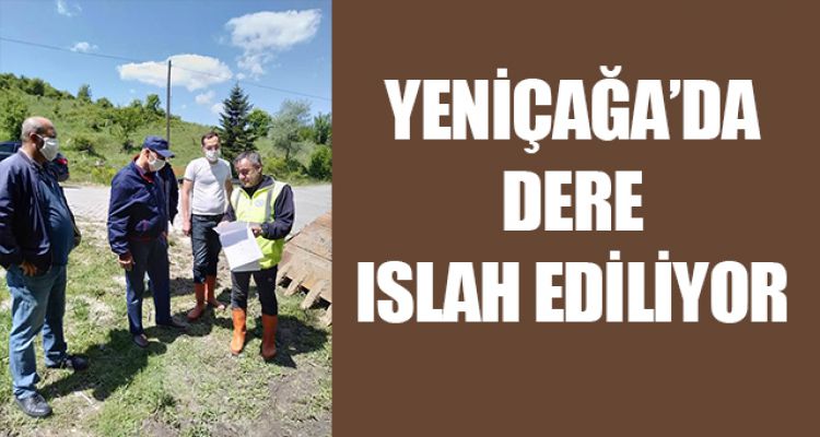 YENİÇAĞA'DA DERE ISLAH EDİLİYOR