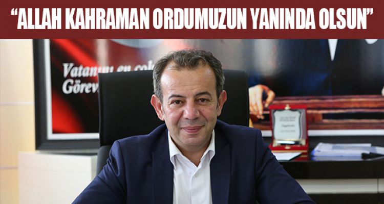 “ALLAH KAHRAMAN ORDUMUZUN YANINDA OLSUN”