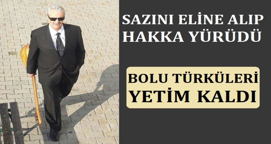 BOLU SON OZANINI KAYBETTİ!